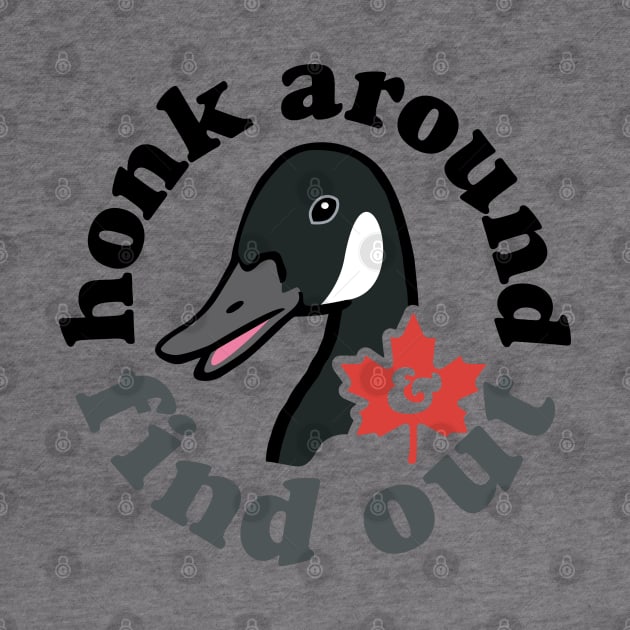 Honk Around and Find Out by J31Designs